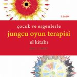 ÇOCUK VE ERGENLERLE JUNGCU OYUN TERAPİSİ EL KİTABI - The Handbook of Jungian Play Therapy With Children and Adolescents