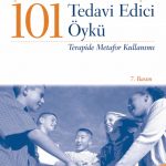 Çocuklar ve Ergenler İçin 101 TEDAVİ EDİCİ ÖYKÜ - Terapide Metafor Kullanımı - 101 Healing Stories for Kids and Teens - Using Metaphors in Therapy