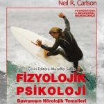 FİZYOLOJİK PSİKOLOJİ -Davranışın Nörolojik Temelleri- / Foundations of Behavioral Neuroscience