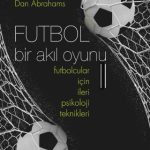 FUTBOL Bir Akıl Oyunu II Futbolcular İçin İleri Psikoloji Teknikleri - SOCCER TOUGH II Advanced Psychology Techniques for Footballers