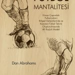FUTBOL MANTALİTESİ Dünya Çapındaki Futbolcuların Bilişsel Gelişimlerinde ve Kazanan Takım Oluşturulmasında 4C Koçluk Modeli - SOCCER BRAIN The 4C Coaching Model for Developing World Class Player Mindsets and a Winning Footbal Team