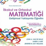 İLKOKUL VE ORTAOKUL MATEMATİĞİ- Gelişimsel Yaklaşımla Öğretim / ELEMENTARY AND MIDDLE SCHOOL MATHEMATICS - Teaching Developmentally