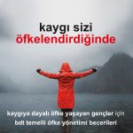 KAYGI SİZİ ÖFKELENDİRDİĞİNDE - When Anxiety Makes You Angry