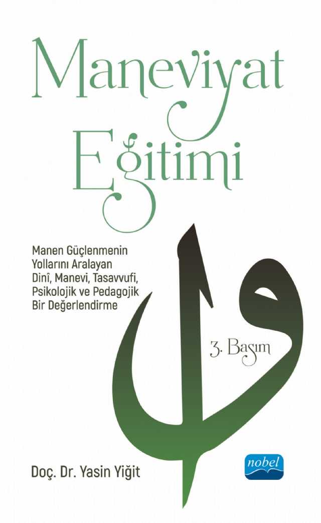MANEVİYAT EĞİTİMİ - Manen Güçlenmenin Yollarını Aralayan Dinî, Manevi, Tasavvufi, Psikolojik ve Pedagojik Bir Değerlendirme MANEVİYAT EĞİTİMİ - Manen Güçlenmenin Yollarını Aralayan Dinî, Manevi, Tasavvufi, Psikolojik ve Pedagojik Bir Değerlendirme - Görsel 1