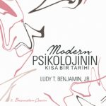 MODERN PSİKOLOJİNİN KISA BİR TARİHİ - A Brief History of Modern Psychology