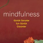 Mindfulness: Günlük Sorunlar için Günlük Çözümler