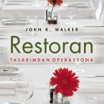 RESTORAN Tasarımdan Operasyona - The RESTAURANT From Concept to Operation