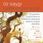 ÖZ SAYGI - ERGENLER İÇİN ÇALIŞMA KİTABI - The Self-Esteem Workbook For Teens
