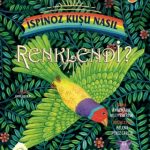 İSPİNOZ KUŞU NASIL RENKLENDİ?