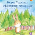 PONPON VIZILDAYAN DÜŞÜNCELERİNİ YAVAŞLATIYOR
