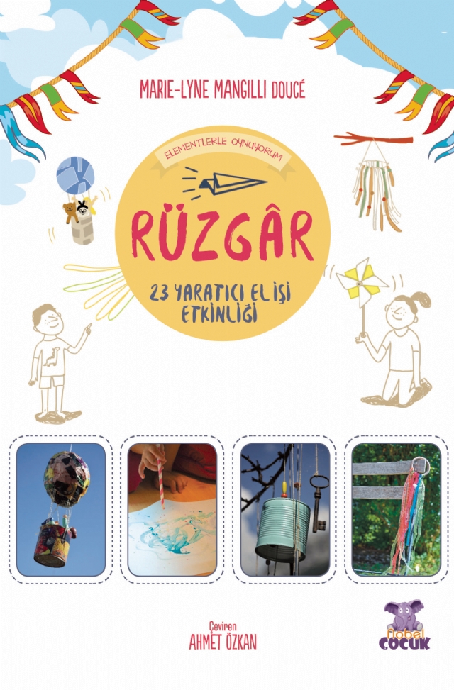 RÜZGÂR - Elementlerle Oynuyorum - 24 Yaratıcı El İşi Etkinliği RÜZGÂR - Elementlerle Oynuyorum - 24 Yaratıcı El İşi Etkinliği / Je Joue Avec Les Éléments - Vent - Görsel 1