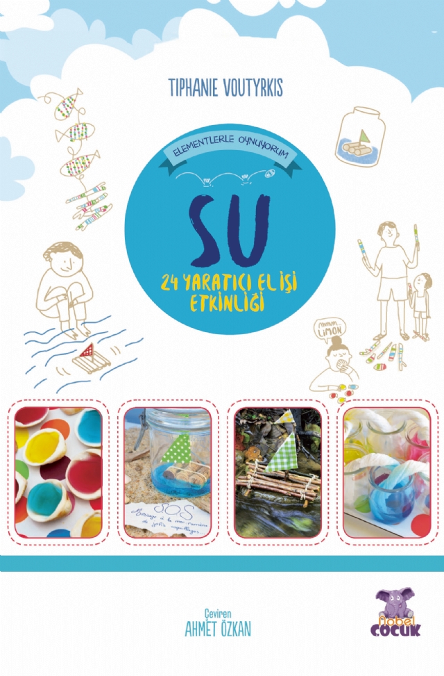 SU - Elementlerle Oynuyorum - 24 Yaratıcı El İşi Etkinliği SU - Elementlerle Oynuyorum - 24 Yaratıcı El İşi Etkinliği / Je Joue Avec Les Éléments - Eau - Görsel 1