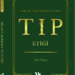 BİLİMİN IŞIĞINDA TIP ETİĞİ