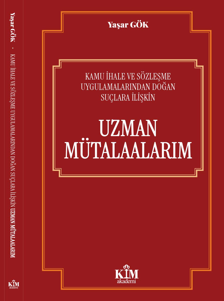 uzmangörüşlerim KAMU İHALE VE SÖZLEŞME UYGULAMALARINDAN DOĞAN SUÇLARA İLİŞKİN UZMAN MÜTALAALARIM (Yaşar GÖK) - Görsel 1