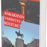 ANKARA’NIN TARİHİ VE KÜLTÜRÜ