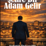 ŞEHRE BİR ADAM GELİR